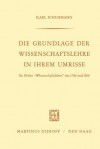 Die Grundlage Der Wissenschaftslehre in Ihrem Umrisse: Zu Fichtes Wissenschaftslehren Von 1794 Und 1810 - Karl Schuhmann