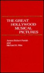 The Great Hollywood Musical Pictures - James Robert Parish, Michael R. Pitts