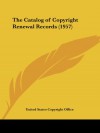 The Catalog of Copyright Renewal Records (1957) - United States Copyright Office