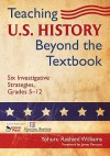 Teaching U.S. History Beyond the Textbook: Six Investigative Strategies, Grades 5-12 - Yohuru Rashied Williams, James Percoco