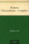 Madame Chrysantheme - Complete - Pierre Loti