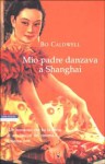 Mio padre danzava a Shanghai - Bo Caldwell, Gioia Guerzoni