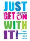 Just Get On With It: A Caring, Compassionate Kick Up the Ass! - Ali Campbell