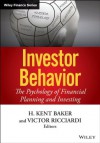 Investor Behavior: The Psychology of Financial Planning and Investing (Wiley Finance) - H. Kent Baker, Victor Ricciardi