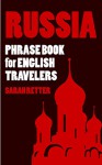 RUSSIA: PHRASE BOOK for ENGLISH TRAVELERS: The most needed 1.000 phrases to get by when traveling in Russia - Sarah Retter, Russia Travel