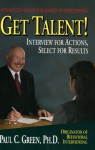 Get Talent: Interview For Actions, Select For Results - Paul C. Green