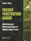 Foliage Penetration Radar: Detection and Characterisation of Objects Under Trees - Mark E. Davis