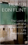 The Lord of Death and the Queen of Life (Illustrated) - Homer Eon Flint