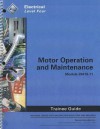 Motor Operation and Maintenance Trainee Guide, Module 26410-11: Electrical, Level Four - National Center for Construction Educati