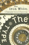 The Iron Whim: A Fragmented History of Typewriting - Darren Wershler-Henry