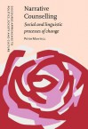 Narrative Counselling: Social and Linguistic Processes of Change - Peter Muntigl