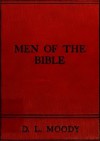 MEN OF THE BIBLE (non illustrated) - D.L. Moody