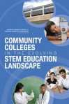 Community Colleges in the Evolving Stem Education Landscape: Summary of a Summit - Planning Committee on Evolving Relations, Board on Higher Education and Workforce, Board on Life Sciences Dels