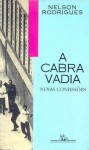 A Cabra Vadia: Novas Confissães - Nelson Rodrigues