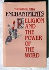 Enchantments: Religion and the Power of the Word - Thomas Mulvihill King