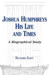 Joshua Humphreys, His Life and Times: A Biographical Study - Richard Eddy