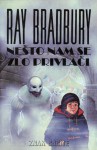 Nešto nam se zlo privlači - Ray Bradbury