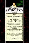 Christian Astrology, Book 3: An Easie And Plaine Method Teaching Nativities - William Lilly