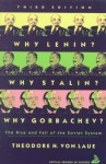 Why Lenin? Why Stalin? Why Gorbachev?: The Rise and Fall of the Soviet System - Theodore H. Von Laue