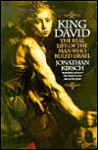 King David: The Real Life of the Man Who Ruled Israel - Jonathan Kirsch