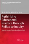 Rethinking Educational Practice Through Reflexive Inquiry: Essays in Honour of Susan Groundwater-Smith - Nicole Mockler, Judyth Sachs