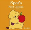 Spot's First Colours. by Eric Hill - Eric Hill