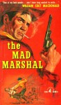 The Mad Marshal - William Colt MacDonald