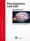 Psicoterapia con LSD: El potencial curativo de la medicina psiquedélica - Stanislav Grof