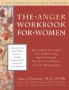 The Anger Workbook for Women: How to Keep Your Anger from Undermining Your Self-Esteem, Your Emotional Balance, and Your Relationships - Laura J. Petracek, Sandra P. Thomas