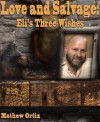 Love and Salvage: Eli's Three Wishes - Mathew Ortiz, C. Moriatry, William Bristol