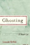 Ghosting: A Double Life - Jennie Erdal