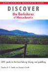 Discover the Berkshires of Massachusetts: AMC Guide to the Best Hiking, Biking, and Paddling - Charles W.G. Smith, Susan A. Smith