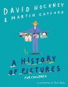 A History of Pictures for Children - David Hockney, Martin Gayford