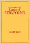 A Companion to The Cantos of Ezra Pound: Vol. I (Cantos 1-71) - Carroll F. Terrell