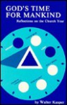 God's time for mankind: Reflections on the church year - Walter Kasper