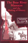 The Bear River Massacre and the Making of History - Kass Fleisher