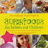 Annabel Karmel's Superfoods for Babies and Children - Annabel Karmel