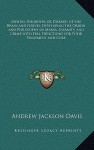 Mental Disorders or Diseases of the Brain and Nerves; Developing the Origin and Philosophy of Mania, Insanity, and Crime with Full Directions for Thei - Andrew Jackson Davis