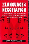 The Language of Negotiation: A Handbook of Practical Strategies for Improving Communication - Joan Mulholland