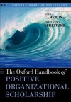 The Oxford Handbook of Positive Organizational Scholarship (Oxford Library of Psychology) - Kim S. Cameron, Gretchen M. Spreitzer