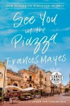 See You in the Piazza - Frances Mayes