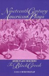 Nineteenth Century American Plays: Seven Plays Including The Black Crook - Myron Matlaw