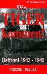 Die Tiger kommen. - Franz Kurowski