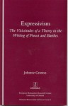 Expressivism: The Vicissitudes of a Theory in the Writing of Proust and Barthes (Legenda/Research Monographs in French Studies, 6) - Johnnie Gratton