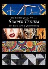 The Studio Quilt, No. 11: Semper Tedium, the Slow Art of Quiltmaking - Sandra Sider