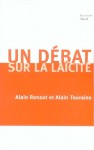 Un débat sur la laïcité - Alain Touraine, Alain Renaut
