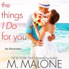 The Things I Do for You: The Alexanders, Book 2 - M. Malone, Eva Kaminsky