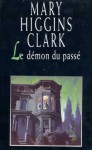 Le Démon Du Passé - Mary Higgins Clark