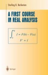 A First Course in Real Analysis (Undergraduate Texts in Mathematics) - Sterling K. Berberian