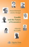 Gandhi and the Future of Economics - Howard Richards, Joanna Swanger, Ivo Coelho